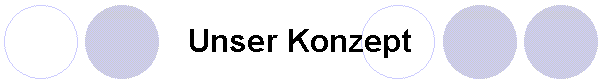 Unser Konzept